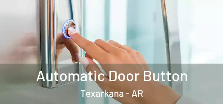  Automatic Door Button Texarkana - AR