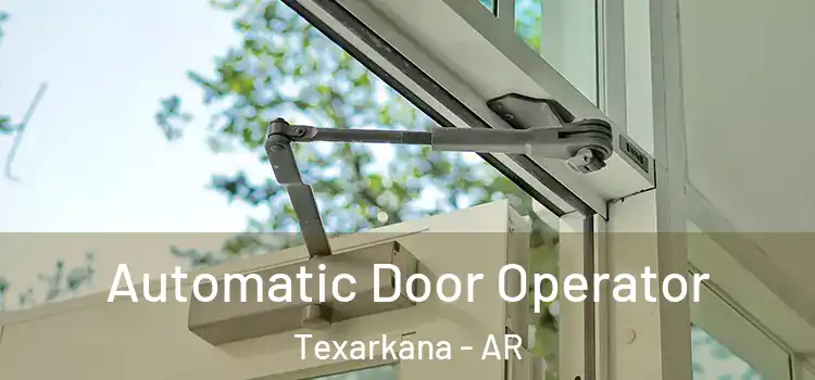 Automatic Door Operator Texarkana - AR