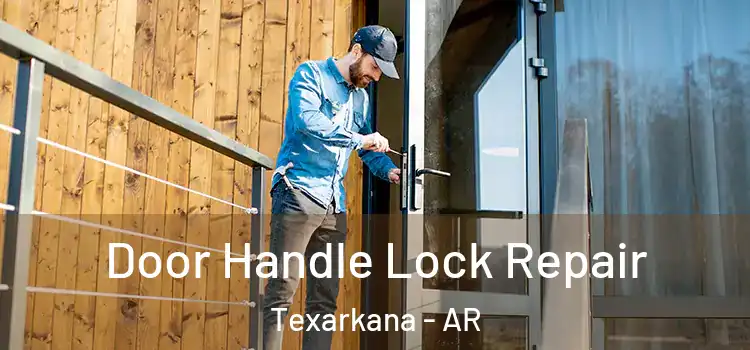  Door Handle Lock Repair Texarkana - AR