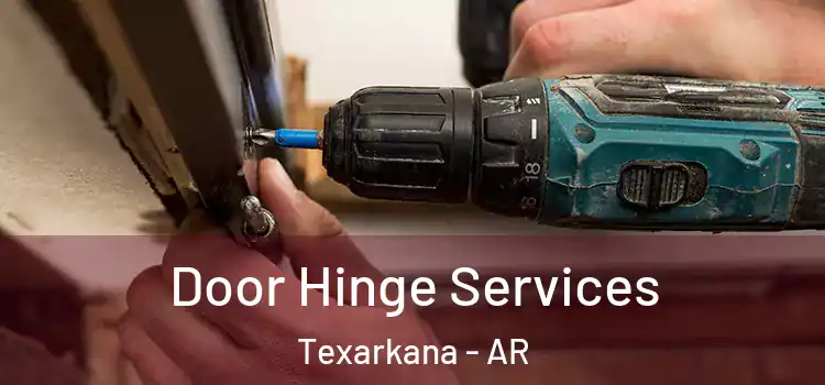  Door Hinge Services Texarkana - AR