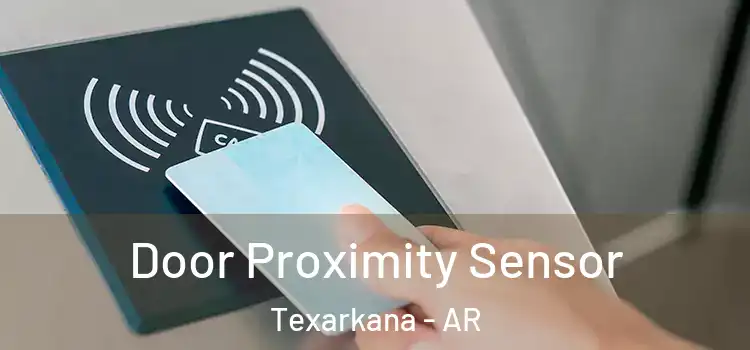  Door Proximity Sensor Texarkana - AR