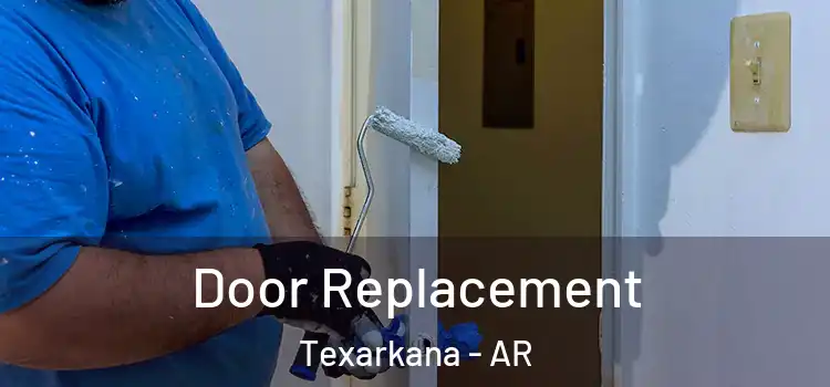 Door Replacement Texarkana - AR