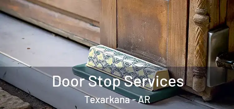 Door Stop Services Texarkana - AR