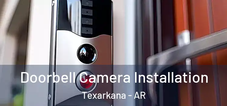  Doorbell Camera Installation Texarkana - AR