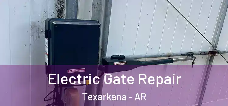 Electric Gate Repair Texarkana - AR