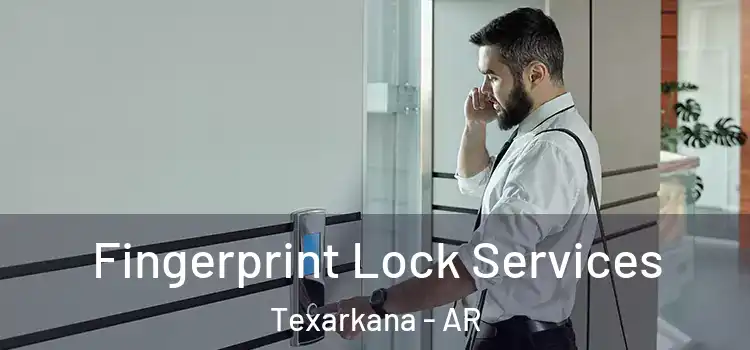 Fingerprint Lock Services Texarkana - AR