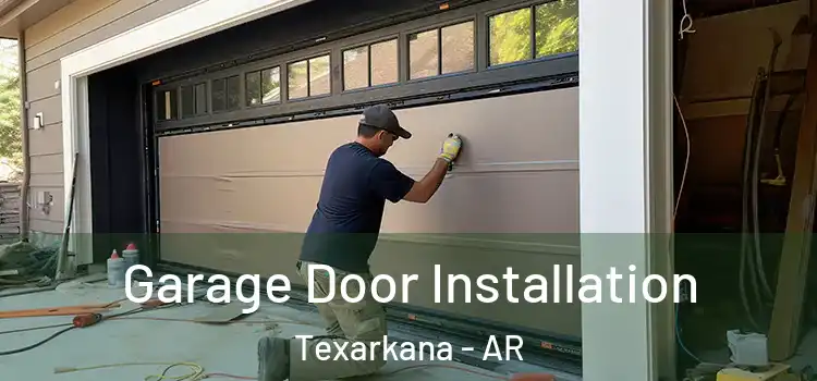 Garage Door Installation Texarkana - AR