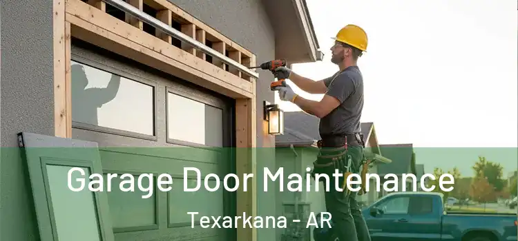 Garage Door Maintenance Texarkana - AR