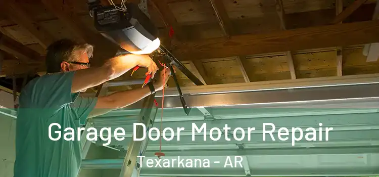  Garage Door Motor Repair Texarkana - AR