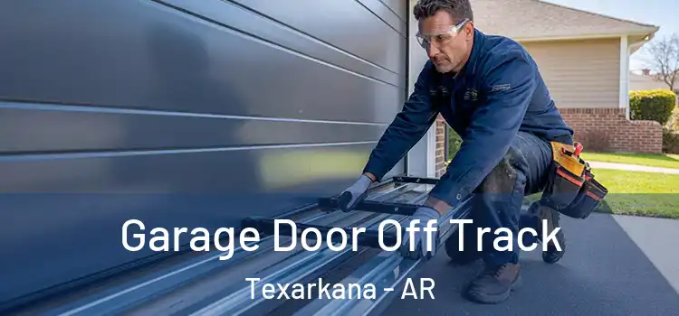 Garage Door Off Track Texarkana - AR