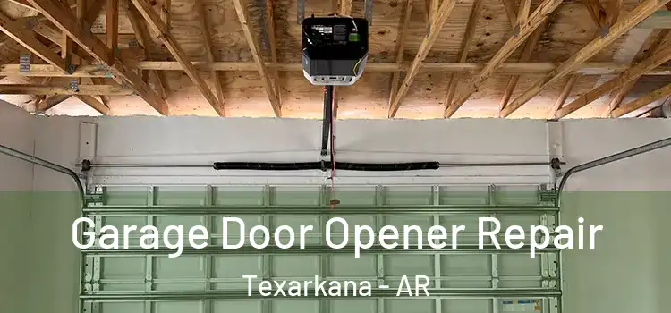  Garage Door Opener Repair Texarkana - AR