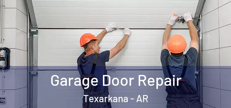  Garage Door Repair Texarkana - AR