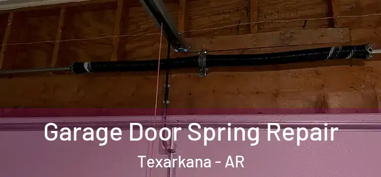  Garage Door Spring Repair Texarkana - AR