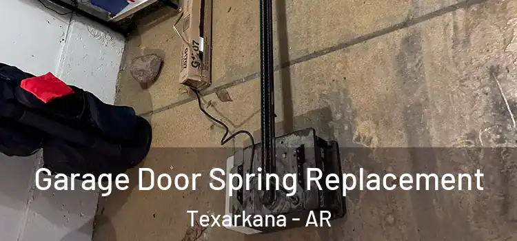 Garage Door Spring Replacement Texarkana - AR