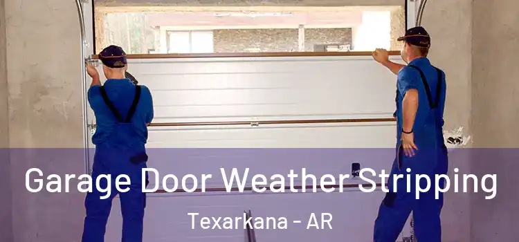  Garage Door Weather Stripping Texarkana - AR
