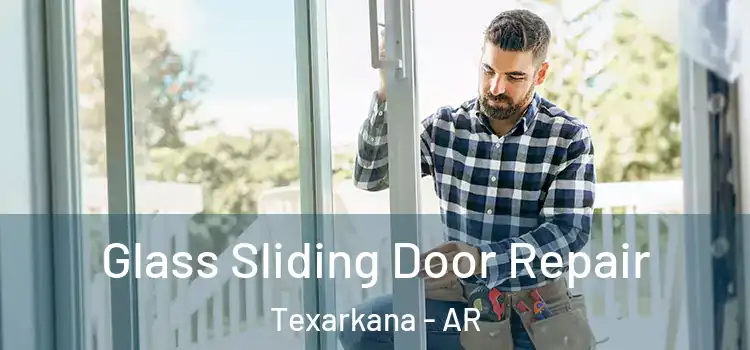 Glass Sliding Door Repair Texarkana - AR