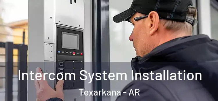  Intercom System Installation Texarkana - AR