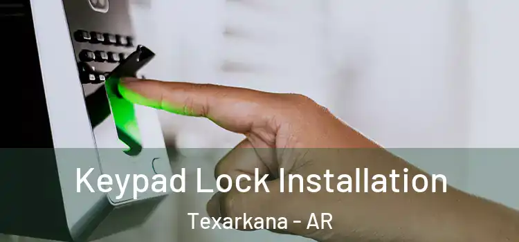 Keypad Lock Installation Texarkana - AR