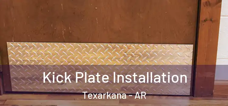 Kick Plate Installation Texarkana - AR