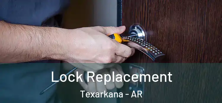 Lock Replacement Texarkana - AR