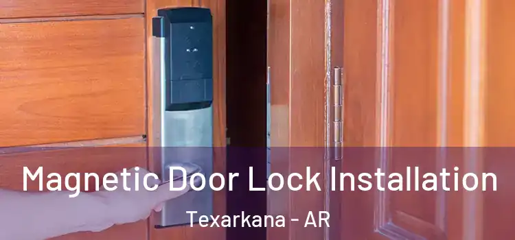  Magnetic Door Lock Installation Texarkana - AR