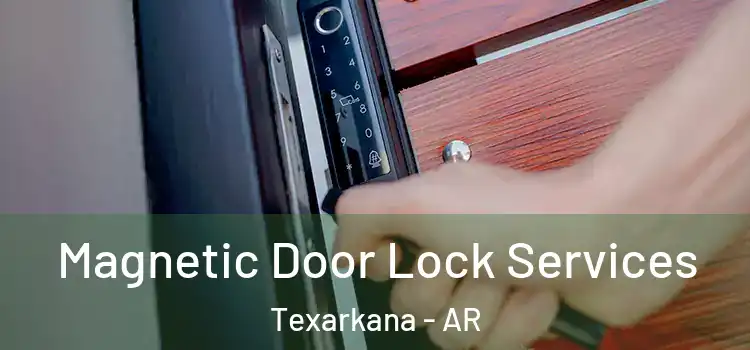 Magnetic Door Lock Services Texarkana - AR