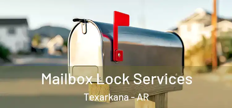  Mailbox Lock Services Texarkana - AR