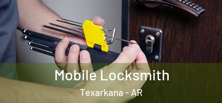 Mobile Locksmith Texarkana - AR