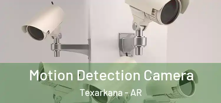  Motion Detection Camera Texarkana - AR