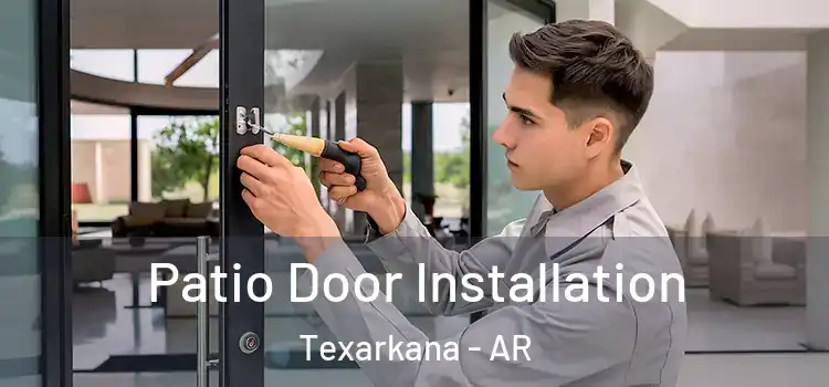 Patio Door Installation Texarkana - AR