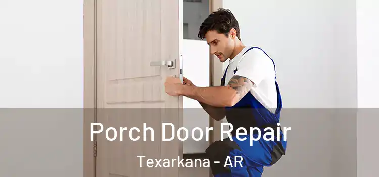  Porch Door Repair Texarkana - AR