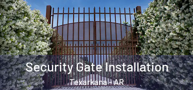 Security Gate Installation Texarkana - AR