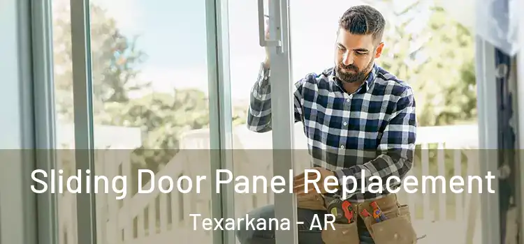  Sliding Door Panel Replacement Texarkana - AR
