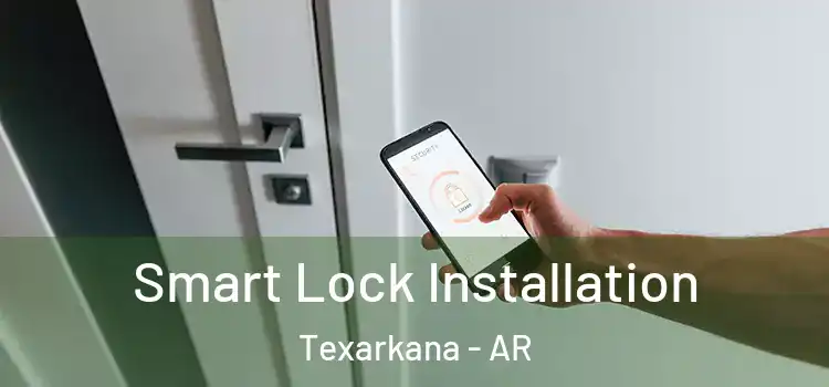  Smart Lock Installation Texarkana - AR
