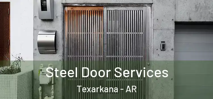 Steel Door Services Texarkana - AR